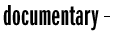 Documentary